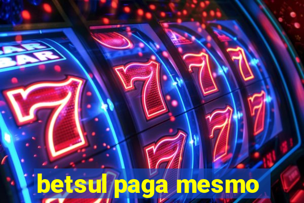 betsul paga mesmo