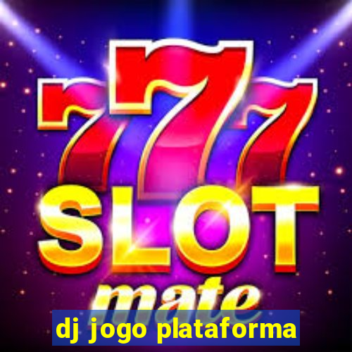 dj jogo plataforma