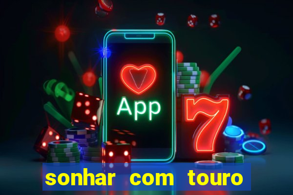 sonhar com touro bravo no mundo espiritual