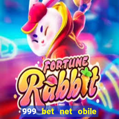 999 bet net obile conferir bilete