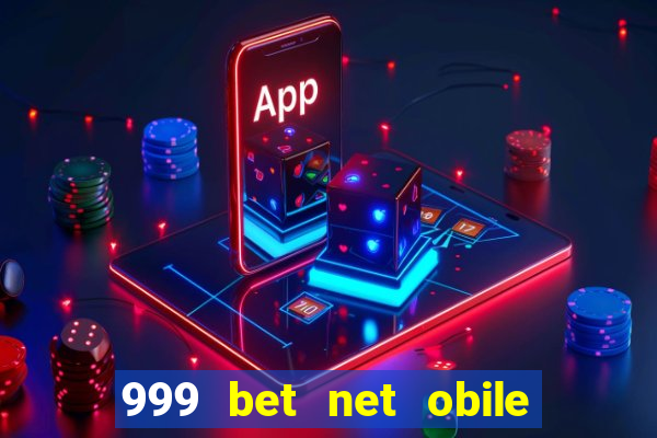 999 bet net obile conferir bilete