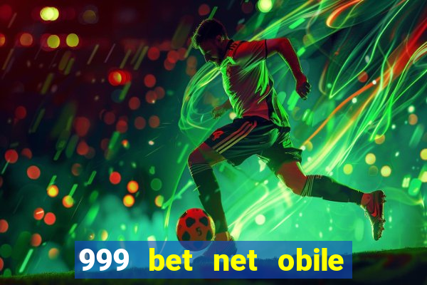 999 bet net obile conferir bilete