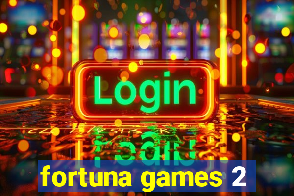 fortuna games 2