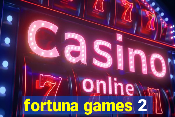 fortuna games 2