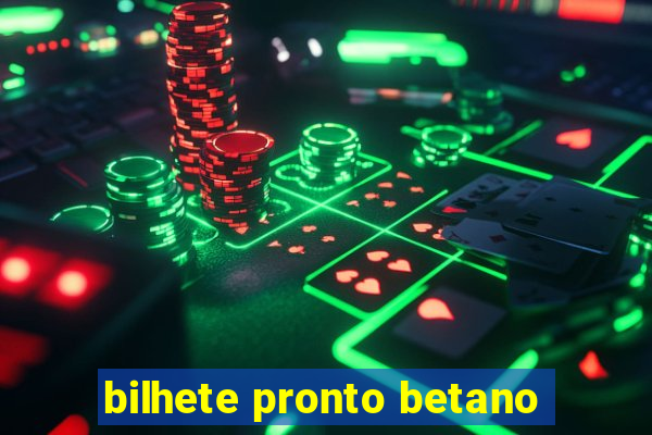 bilhete pronto betano