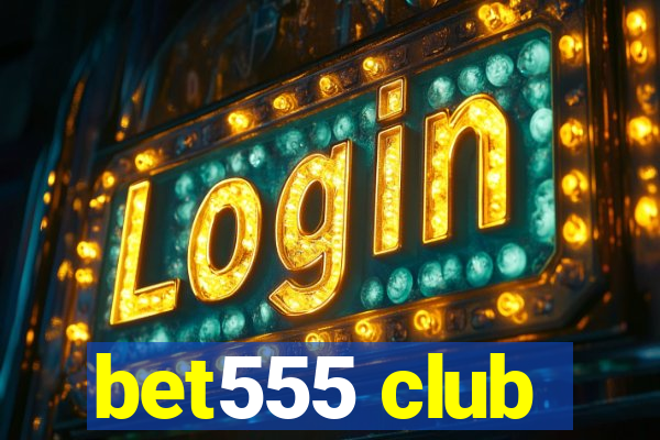 bet555 club