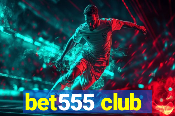 bet555 club