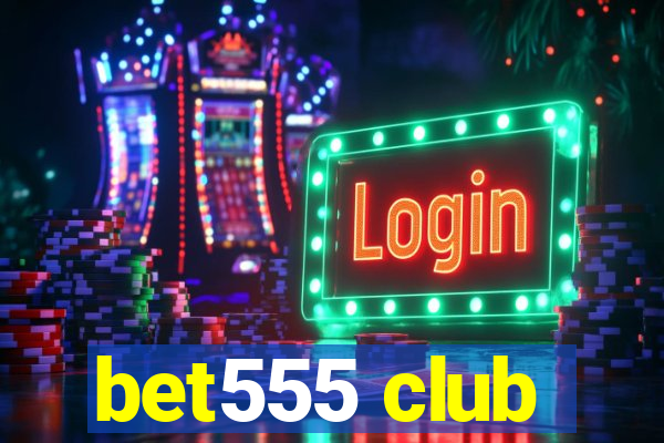 bet555 club