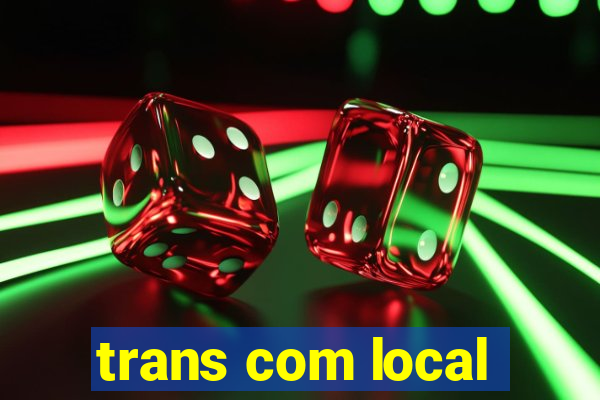 trans com local