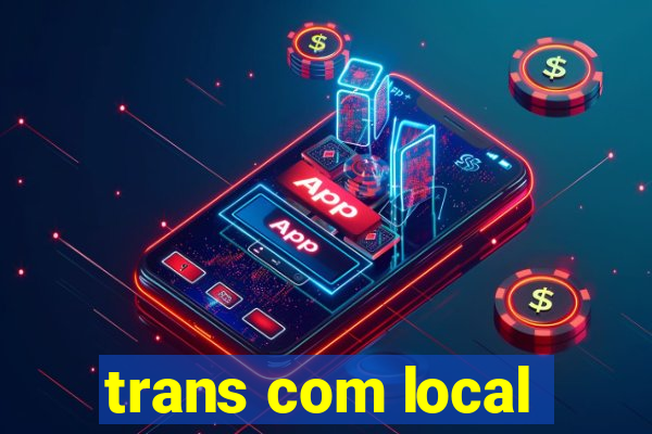 trans com local