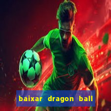 baixar dragon ball super dublado