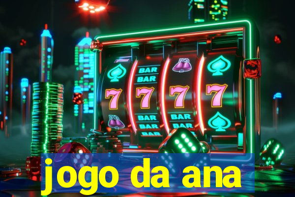 jogo da ana