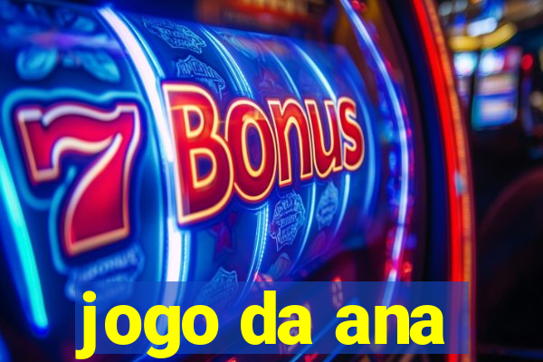 jogo da ana