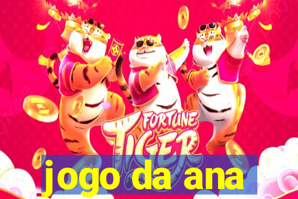 jogo da ana