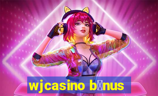 wjcasino b么nus