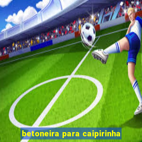 betoneira para caipirinha