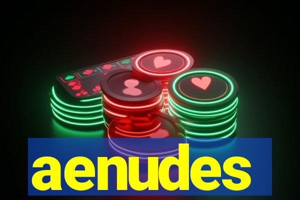 aenudes