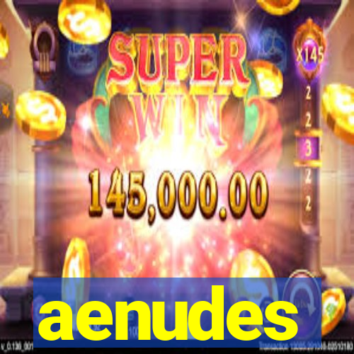 aenudes