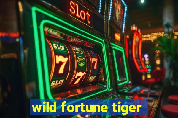 wild fortune tiger