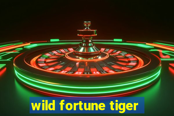 wild fortune tiger