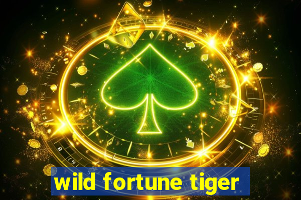 wild fortune tiger