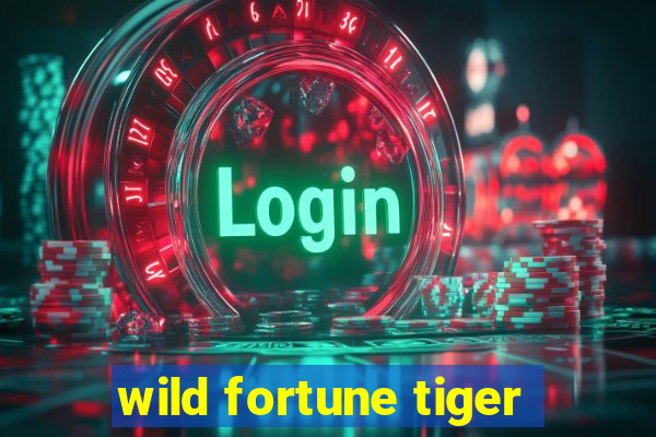 wild fortune tiger