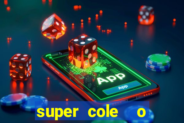 super cole  o 7784 jogos download