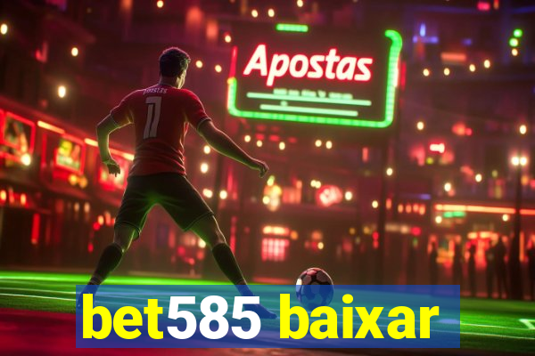 bet585 baixar