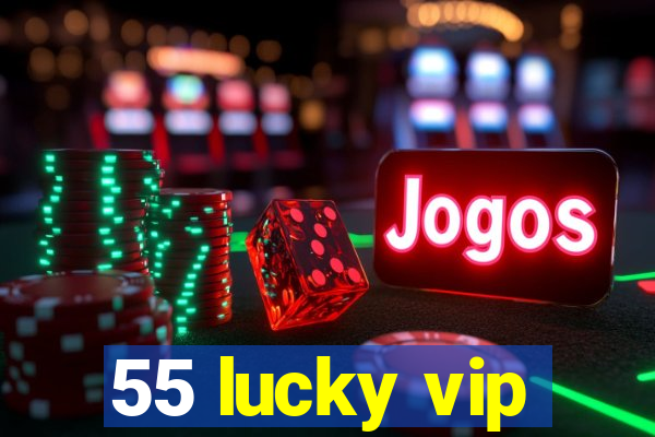 55 lucky vip