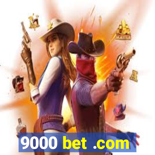 9000 bet .com