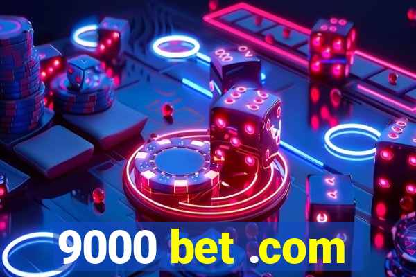 9000 bet .com