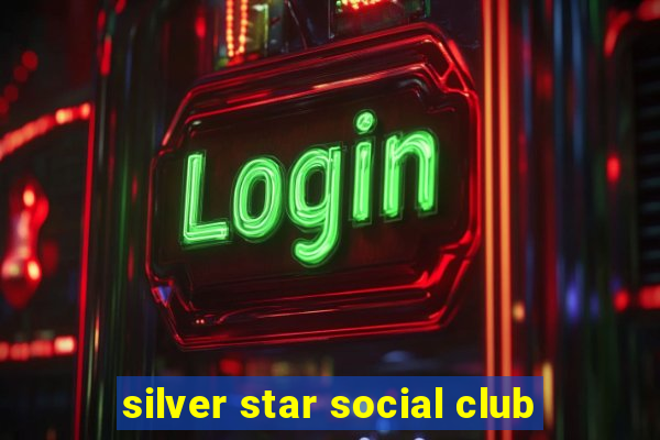 silver star social club