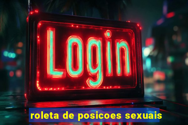 roleta de posicoes sexuais