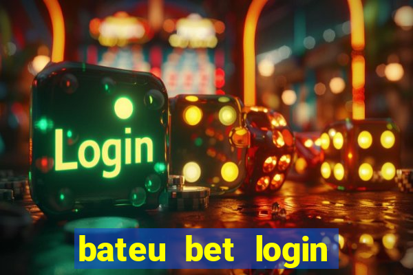 bateu bet login entrar na minha conta