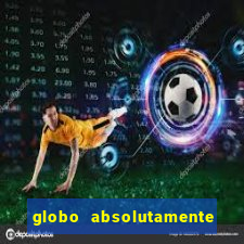 globo absolutamente tudo noticias