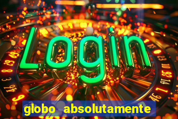 globo absolutamente tudo noticias