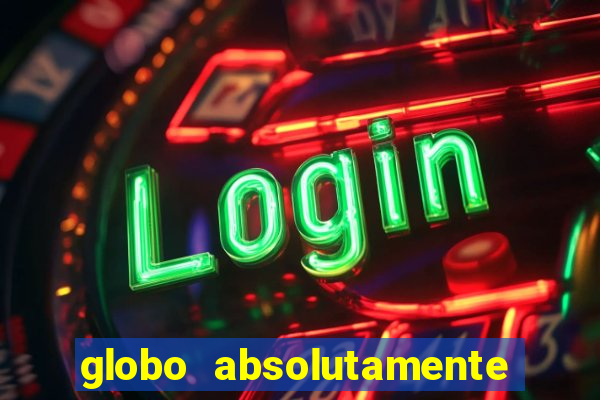 globo absolutamente tudo noticias