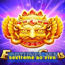 sextreme ao vivo