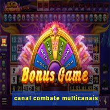 canal combate multicanais