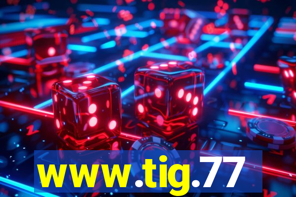 www.tig.77