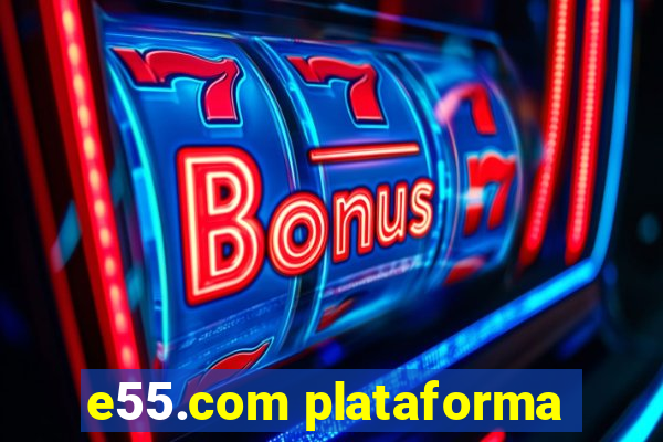 e55.com plataforma