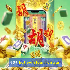 939 bet com login entrar