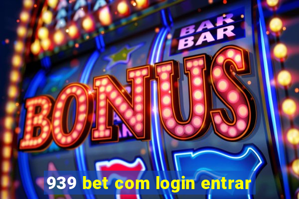 939 bet com login entrar