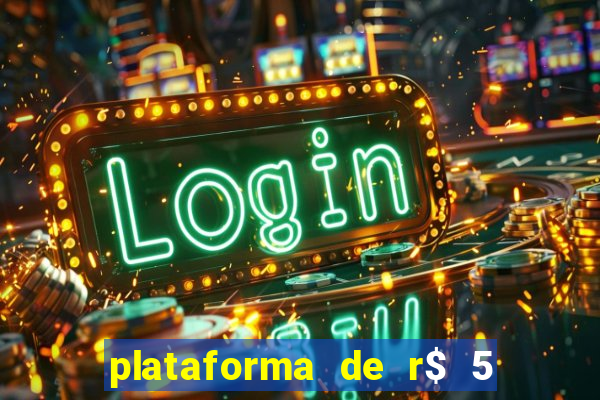 plataforma de r$ 5 jogo do tigrinho