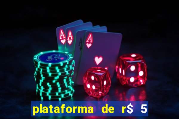 plataforma de r$ 5 jogo do tigrinho