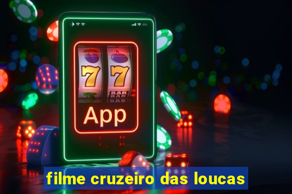 filme cruzeiro das loucas