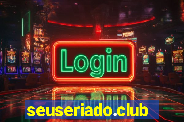 seuseriado.club