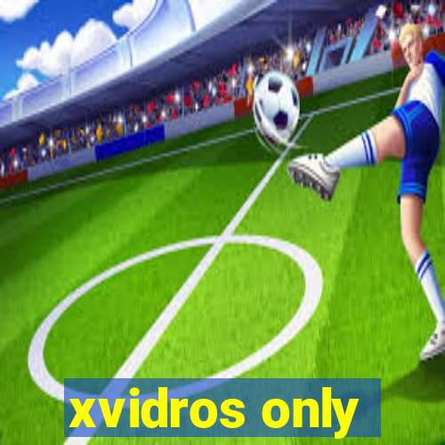 xvidros only