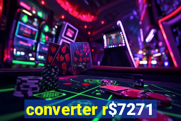 converter r$7271