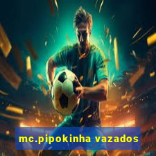 mc.pipokinha vazados